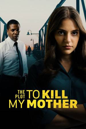 فيلم The Plot to Kill My Mother 2023 مترجم HD