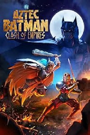 فيلم Batman Azteca Choque de imperios 2025 مترجم HD