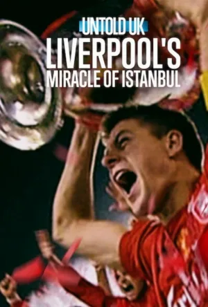 فيلم Untold UK: Liverpool's​ Miracle​ of​ lstanbul 2026 مترجم HD